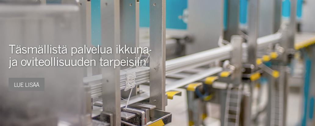 Täsmällistä palvelua ikkunateollisuudelle